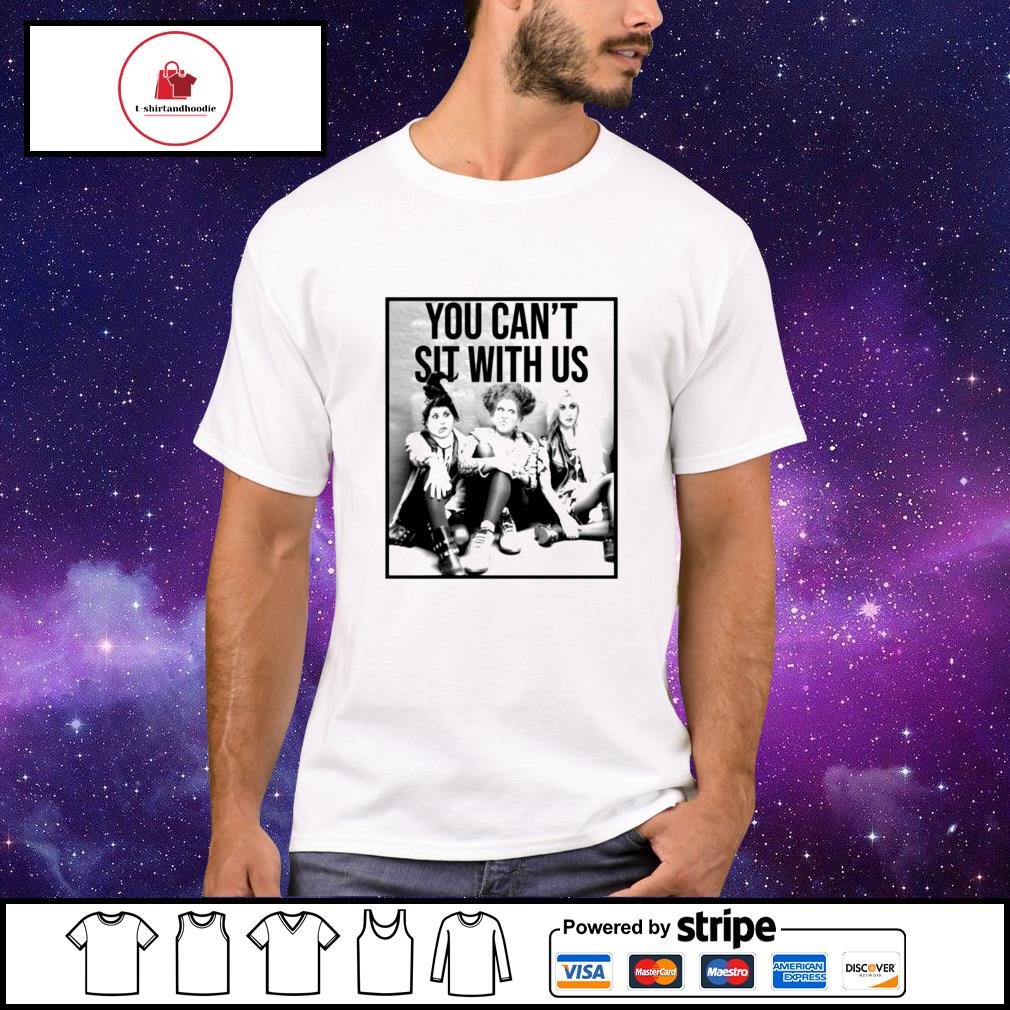 Hocus Pocus you can’t sit with us shirt