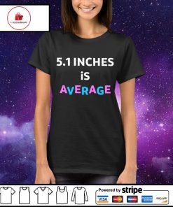 5.1 Inches Is Average s Ladies-tee